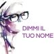 Dimmi Il Tuo Nome (Prima Parte)
